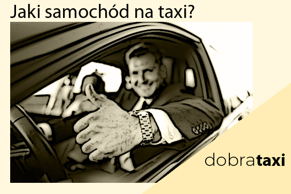 Jakie auto na taxi? Samochody dla taksówkarzy