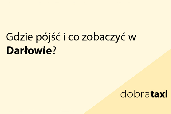 Gdzie pójść i co zobaczyć w Darłowie?
