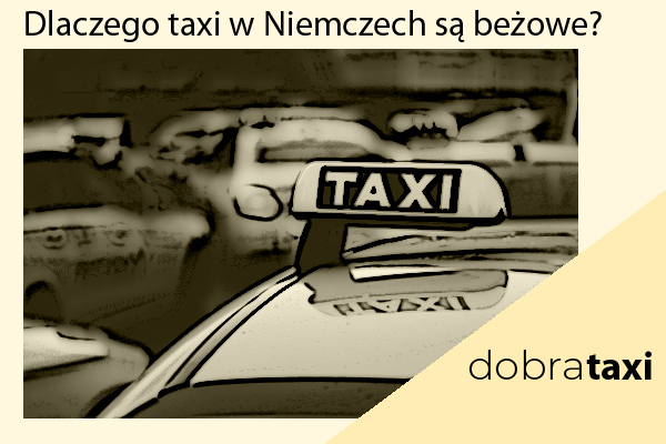 Dlaczego taxi w Niemczech mają kolor beżowy?